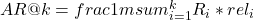 AR@k = frac{1}{m}sum_{i=1}^{k}R_i * rel_i