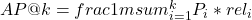 AP@k = frac{1}{m}sum_{i=1}^{k}P_i * rel_i