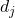 d_j