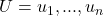 U = {u_1, ..., u_n}