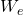W_e